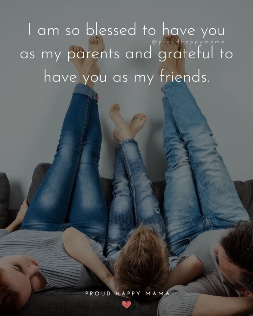 Parents Quotes - I am so blessed to have you as my parents and grateful to have you as my friends.’