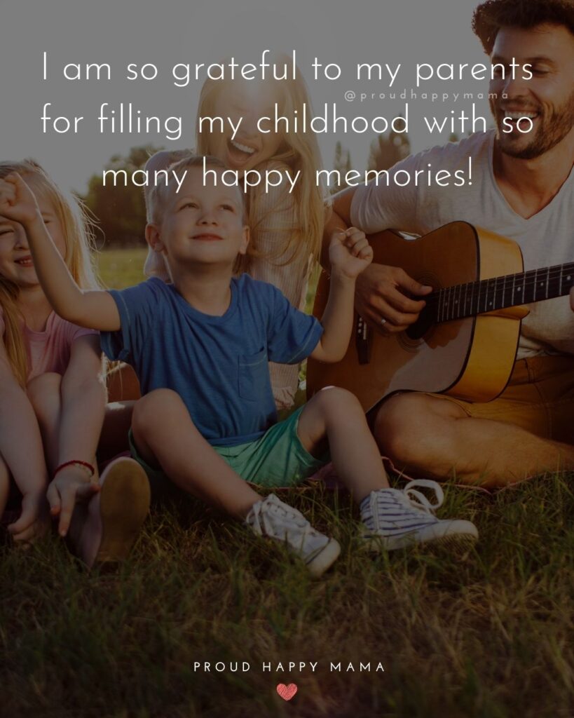 Parents Quotes - I am so grateful to my parents for filling my childhood with so many happy memories!’
