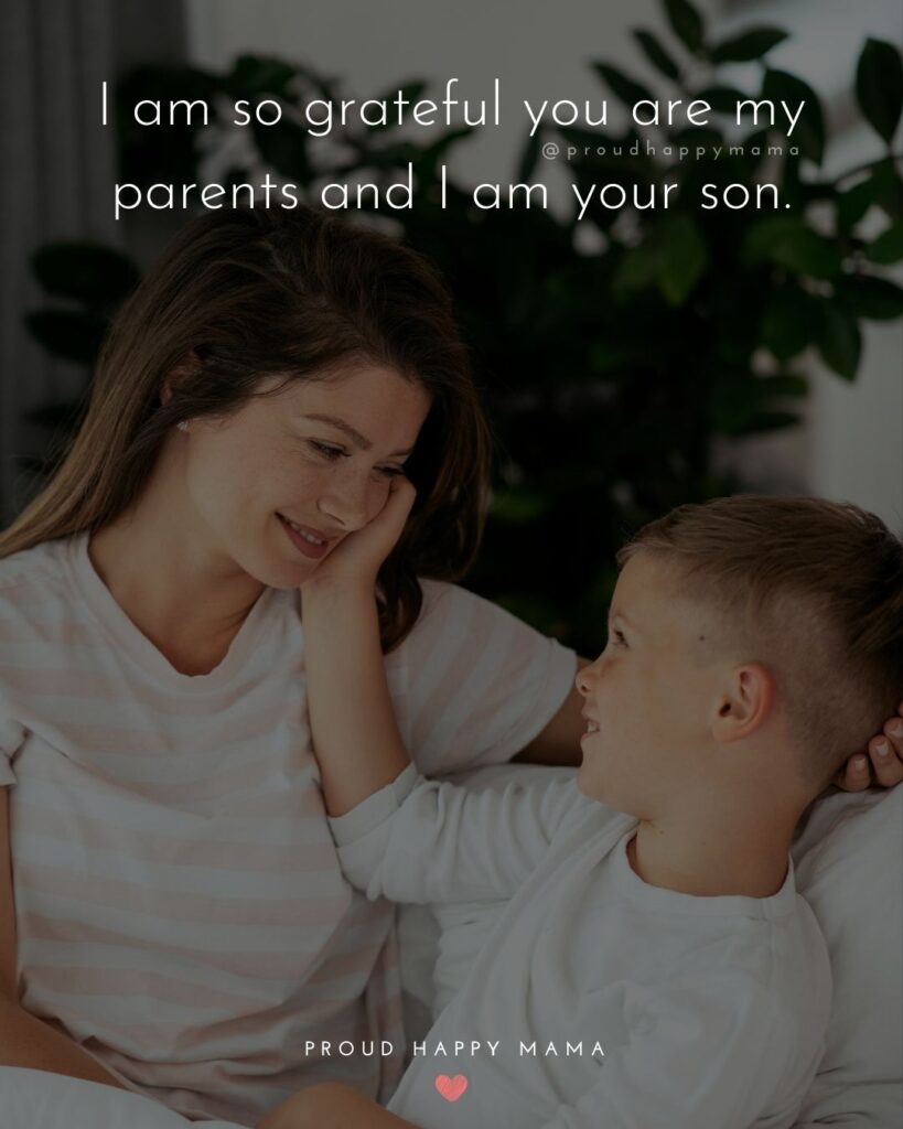 Parents Quotes - I am so grateful you are my parents and I am your son.’