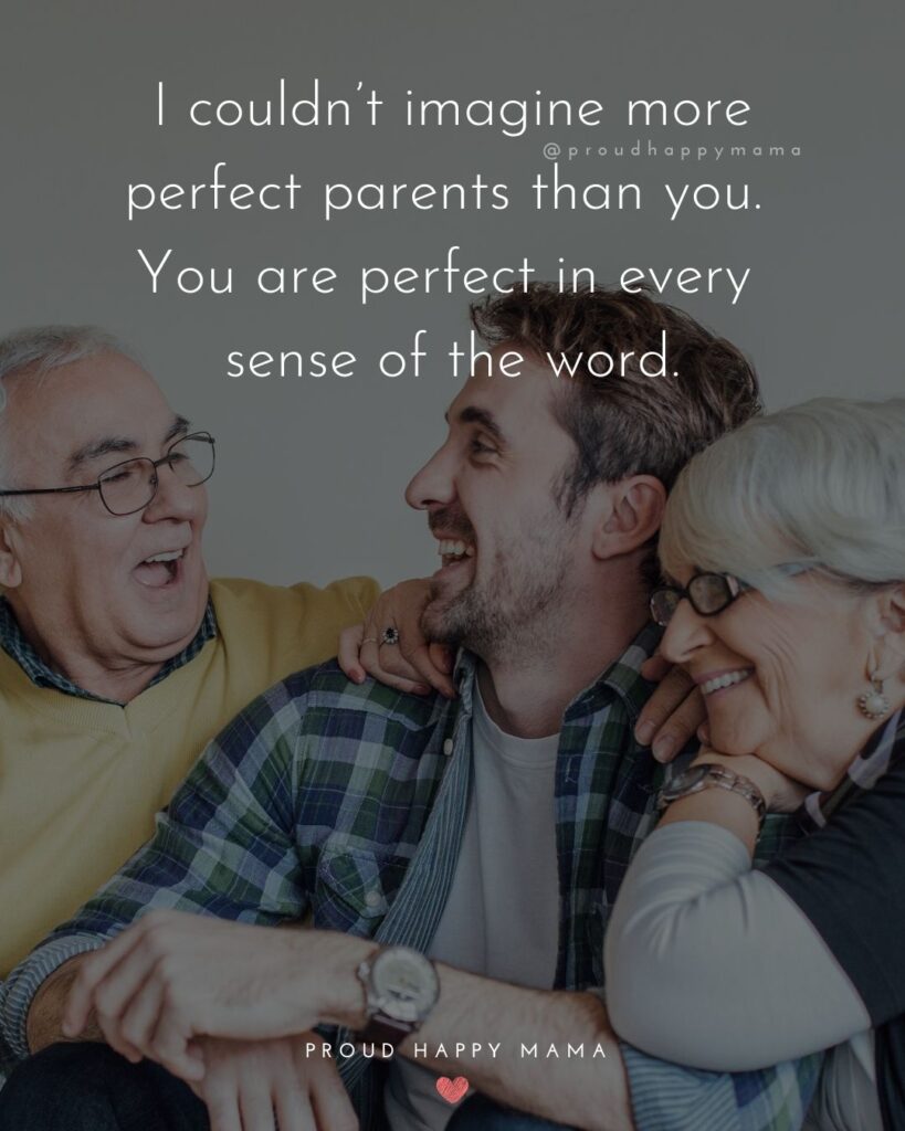 Parents Quotes - I couldn’t imagine more perfect parents than you. You are perfect in every sense of the word.’