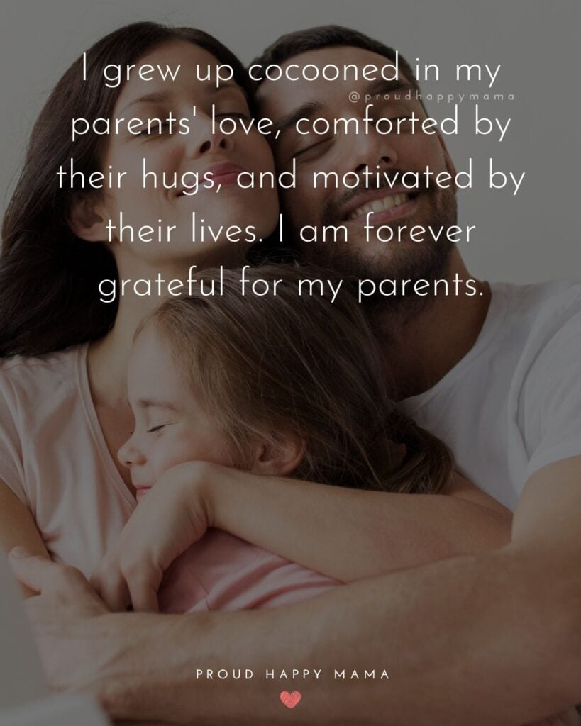 Parents Quotes - I grew up cocooned in my parents love, comforted by their hugs, and motivated by their lives. I am
