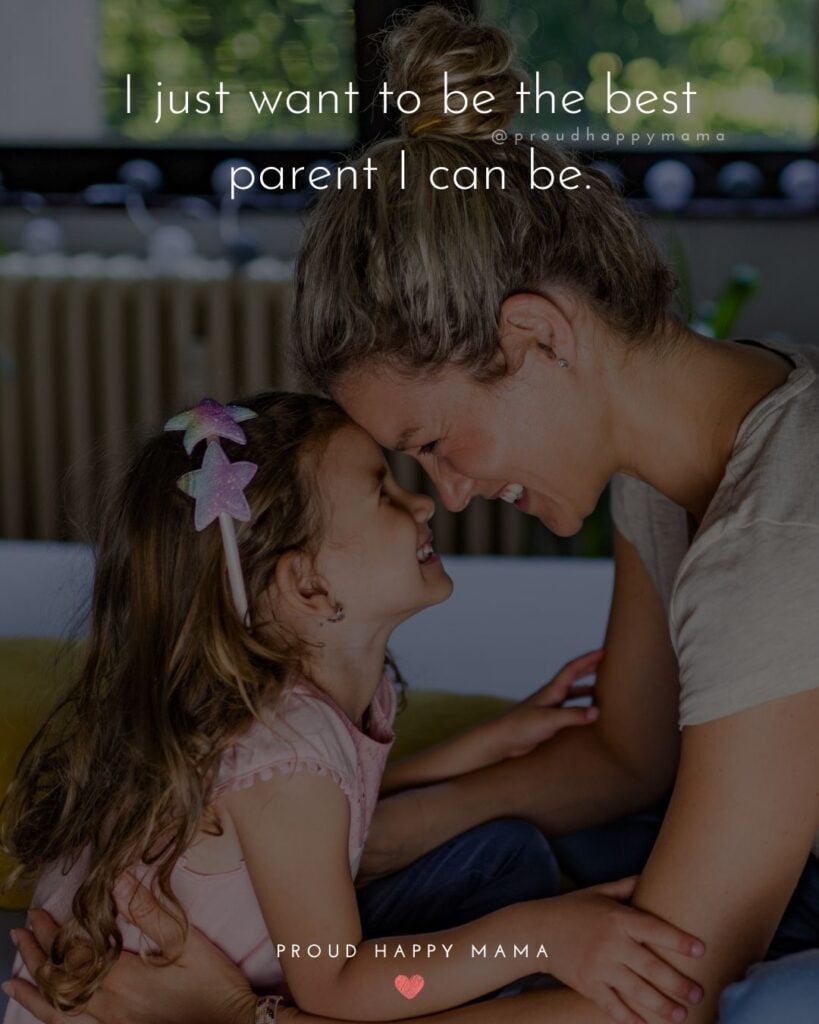 Parents Quotes - I just want to be the best parent I can be.’