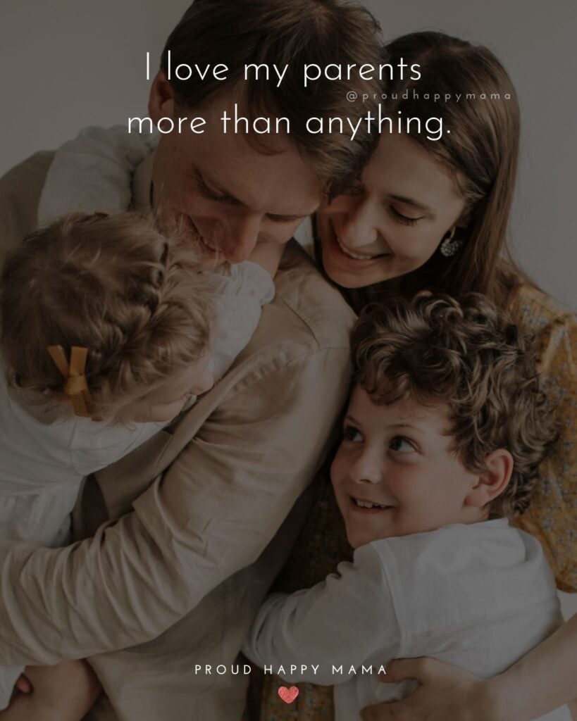 Parents Quotes - I love my parents more than anything.’