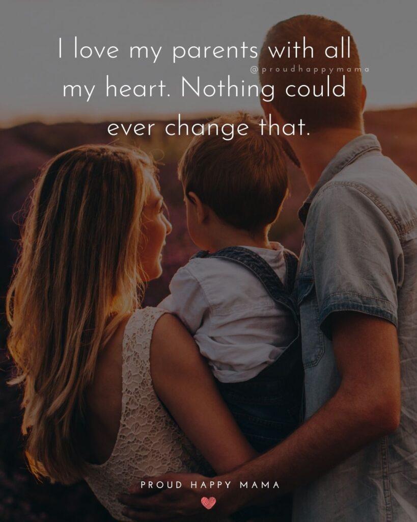 Parents Quotes - I love my parents with all my heart. Nothing could ever change that.’