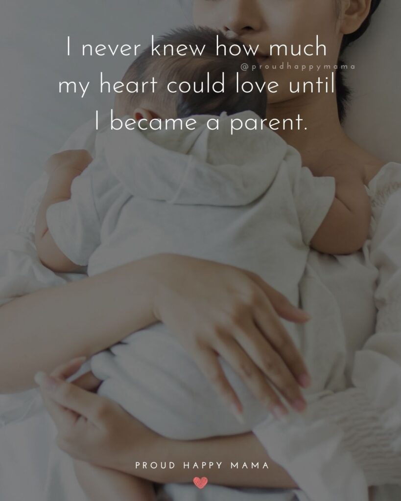 Parents Quotes - I never knew how much my heart could love until I became a parent.’