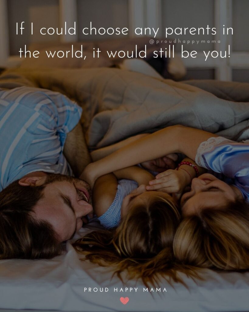Parents Quotes - If I could choose any parents in the world, it would still be you!’