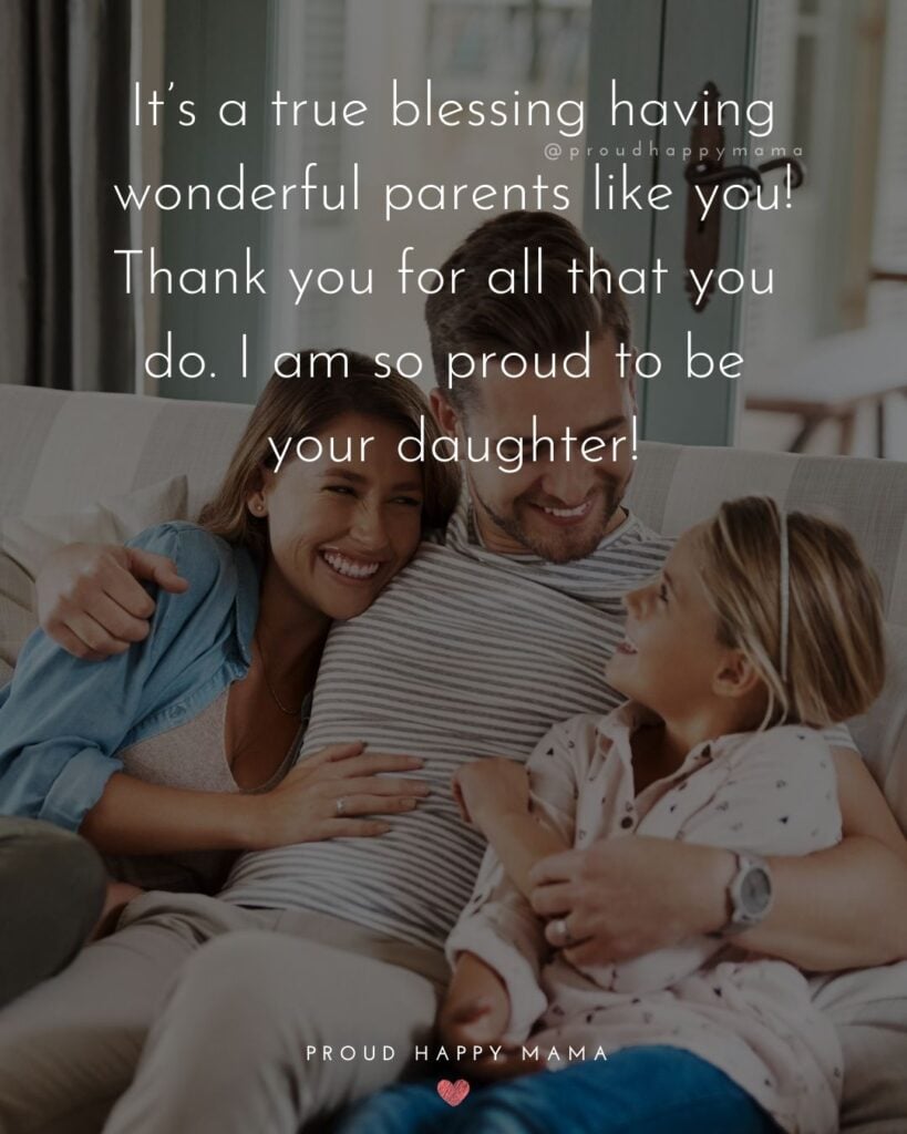 Parents Quotes - It’s a true blessing having wonderful parents like you! Thank you for all that you do. I am so proud to be