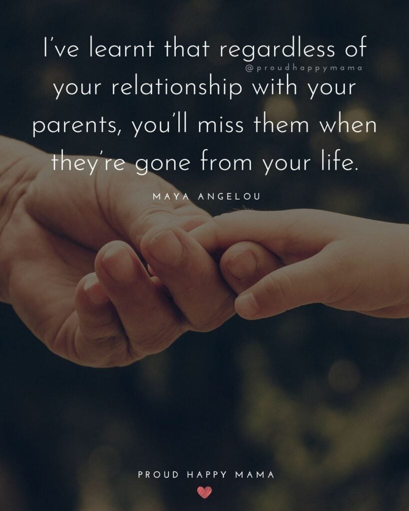 Parents Quotes - I’ve learnt that regardless of your relationship with your parents, you’ll miss them when they’re