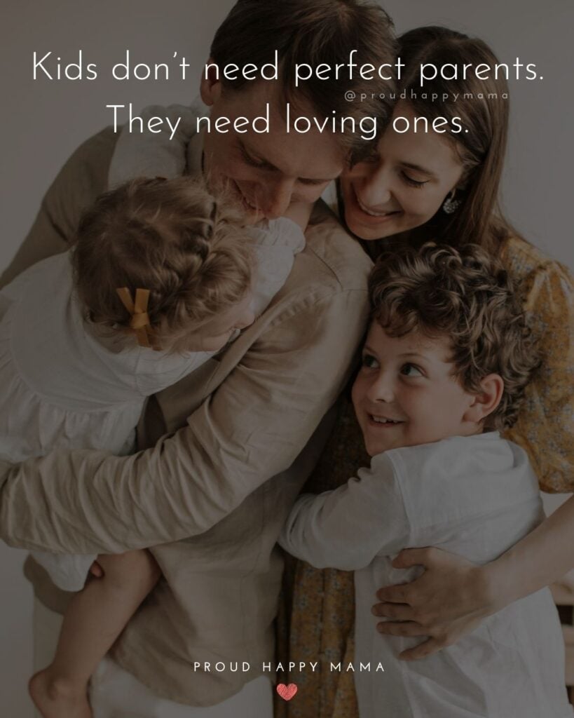 Parents Quotes - Kids don’t need perfect parents. They need loving ones.’