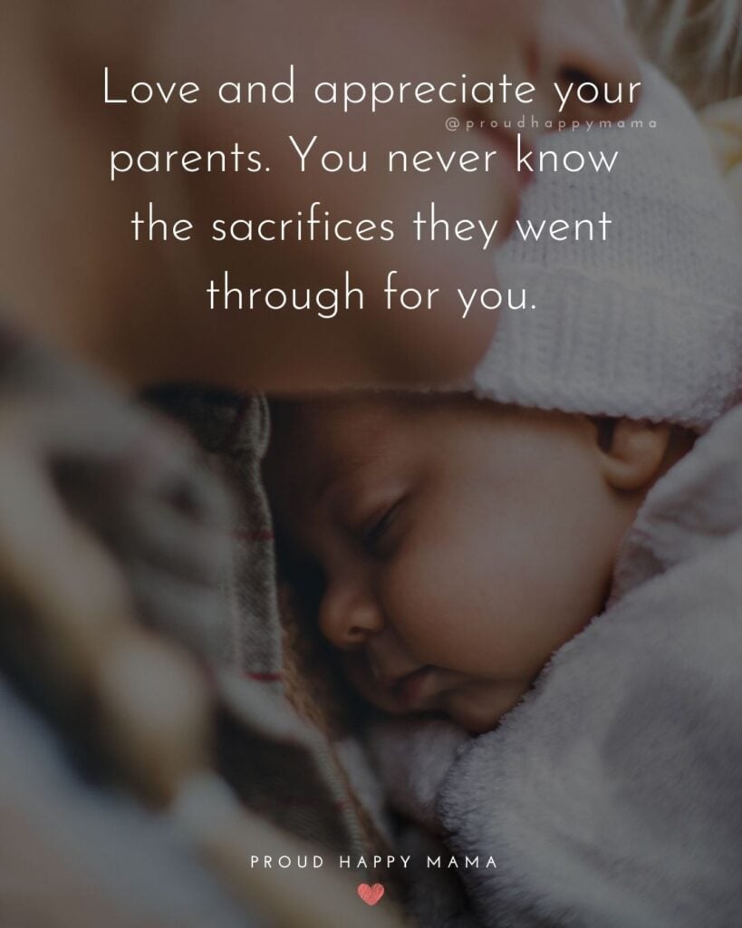Parents Quotes - Love and appreciate your parents. You never know the sacrifices they went through for you.’