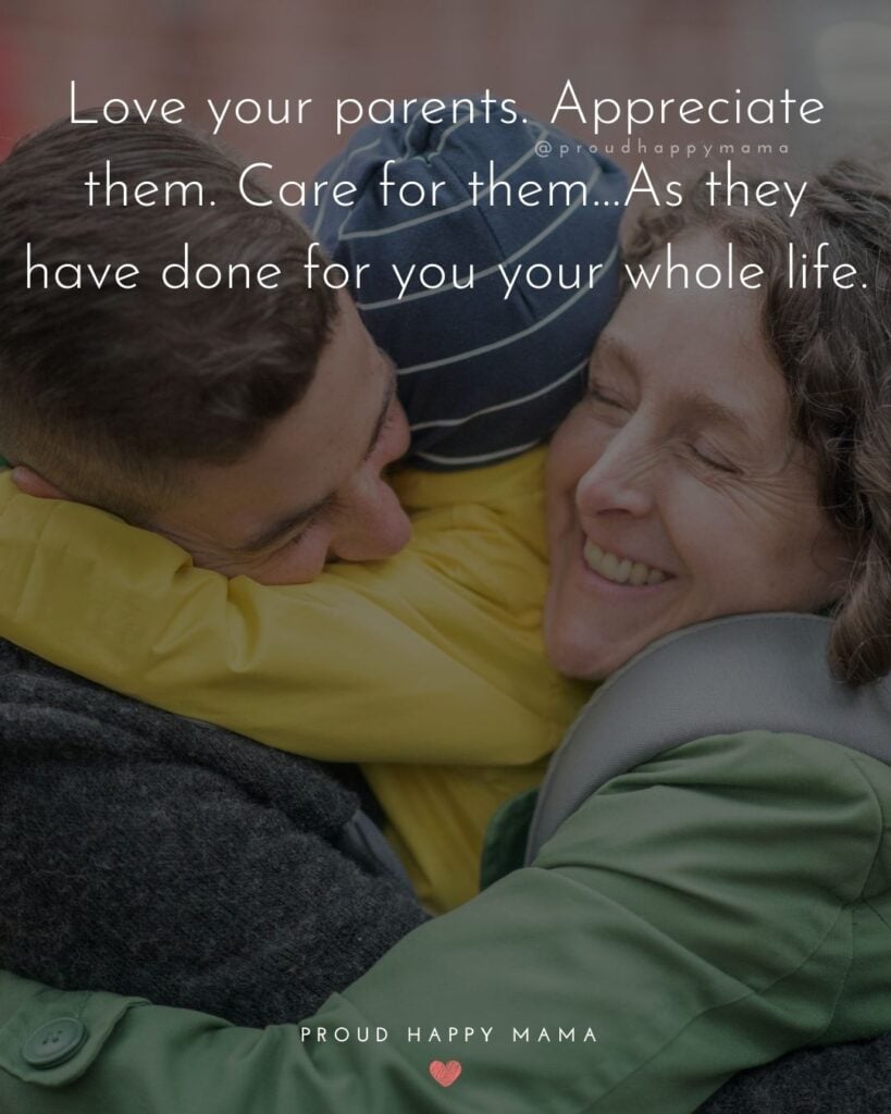 Parents Quotes - Love your parents. Appreciate them. Care for them…As they have done for you your whole life.’