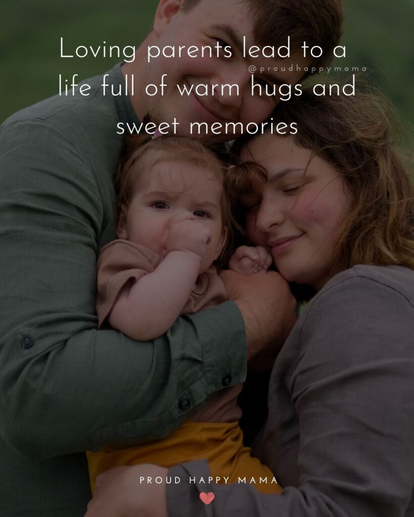 Parents Quotes - Loving parents lead to a life full of warm hugs and sweet memories.’