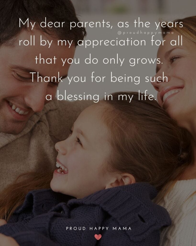 Parents Quotes - My dear parents, as the years roll by my appreciation for all that you do only grows. Thank you for