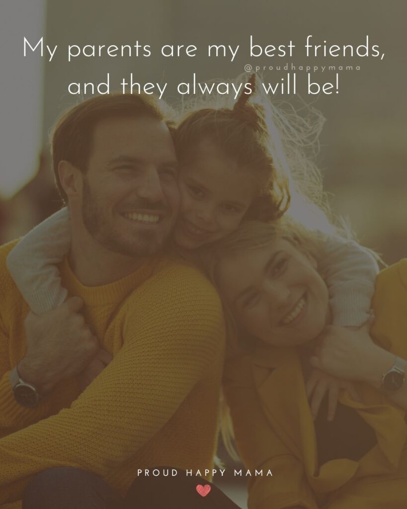 Parents Quotes - My parents are my best friends, and they always will be!’
