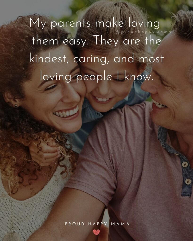 Parents Quotes - My parents make loving them easy. They are the kindest, caring, and most loving people I know.’