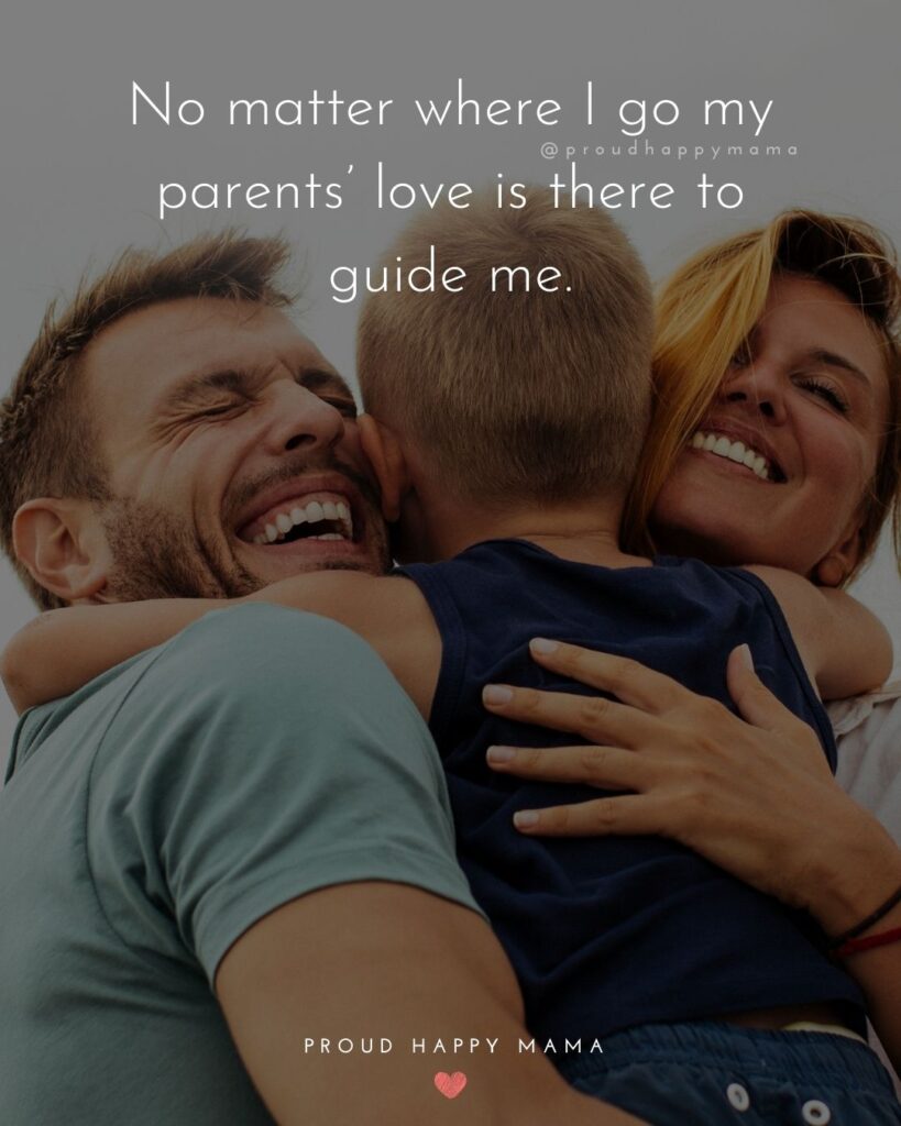 Parents Quotes - No matter where I go my parents’ love is there to guide me.’