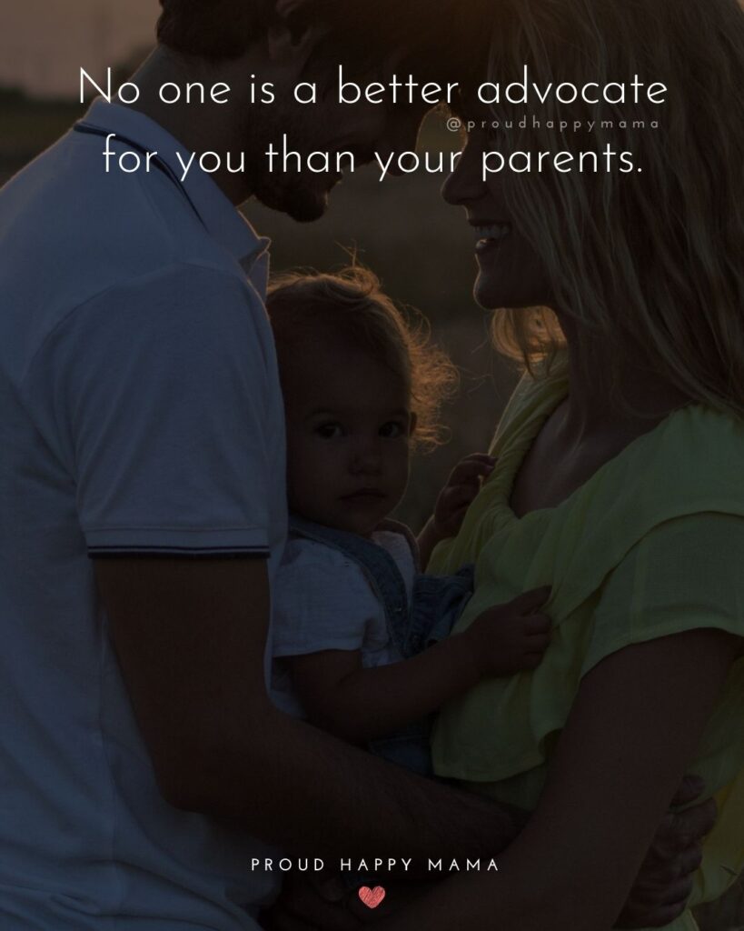 Parents Quotes - No one is a better advocate for you than your parents.’