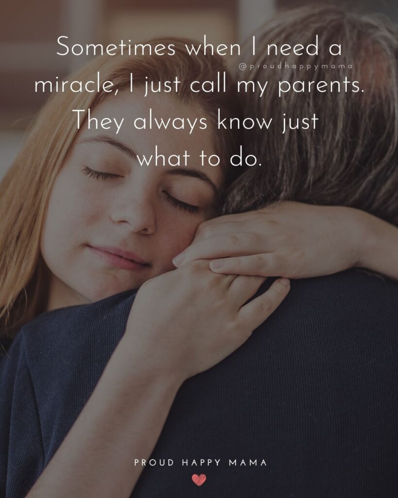 Parents Quotes - Sometimes when I need a miracle, I just call my parents. They always know just what to do.’