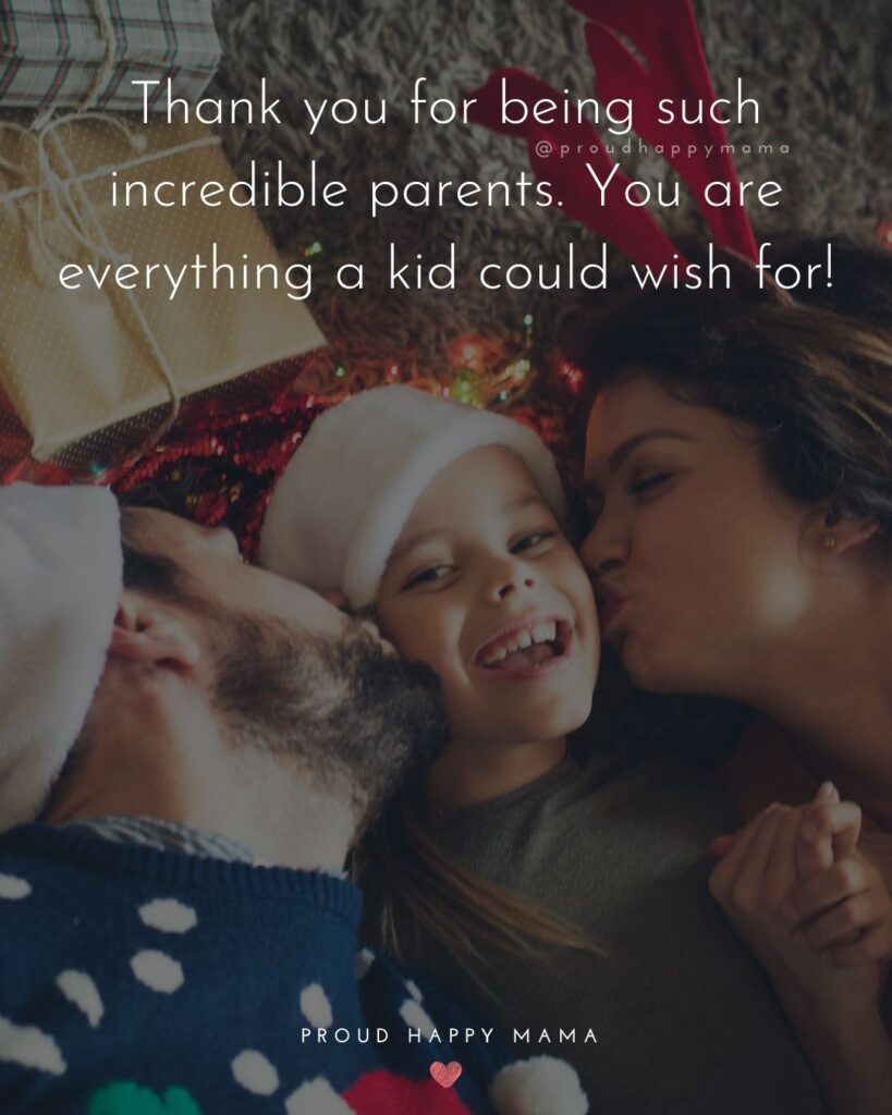 Parents Quotes - Thank you for being such incredible parents. You are everything a kid could wish for!’