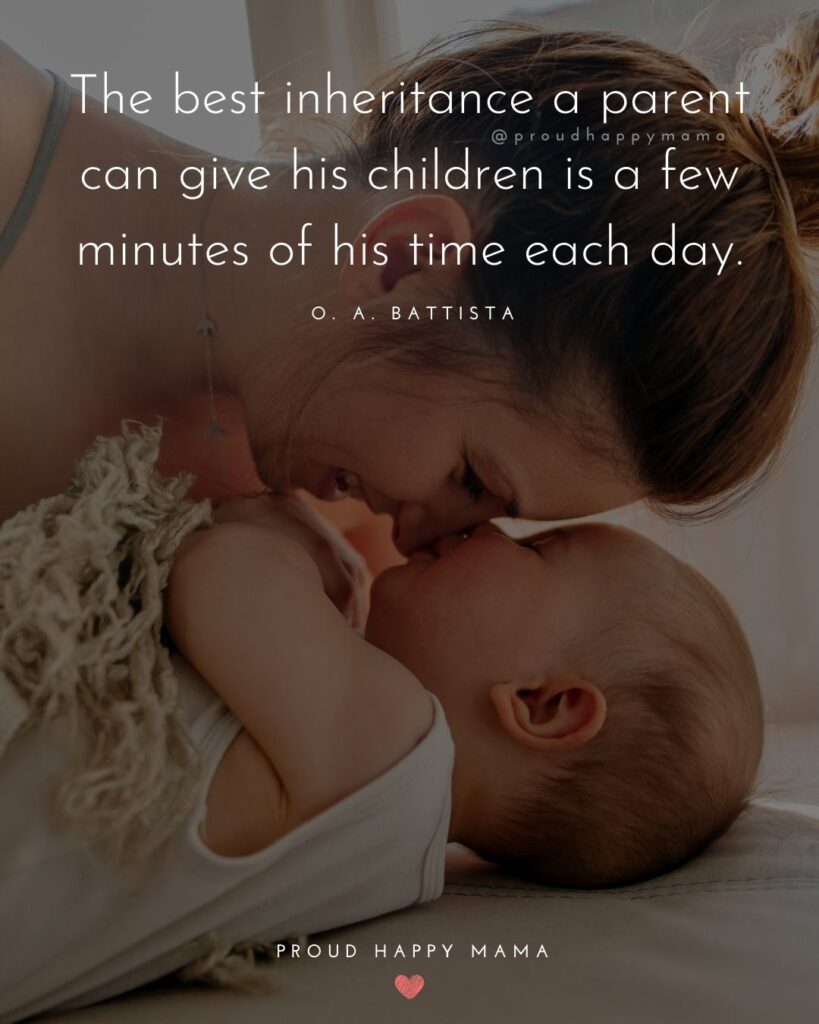 Parents Quotes - The best inheritance a parent can give his children is a few minutes of his time each day.’ – O. A. Battista