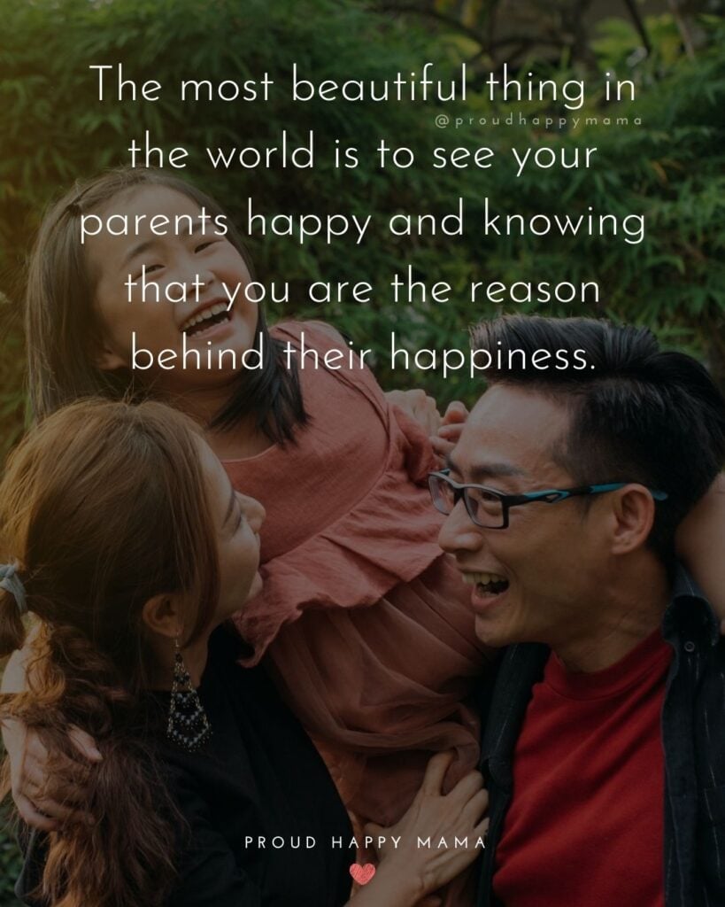 Parents Quotes - The most beautiful thing in the world is to see your parents happy and knowing that you are the reason