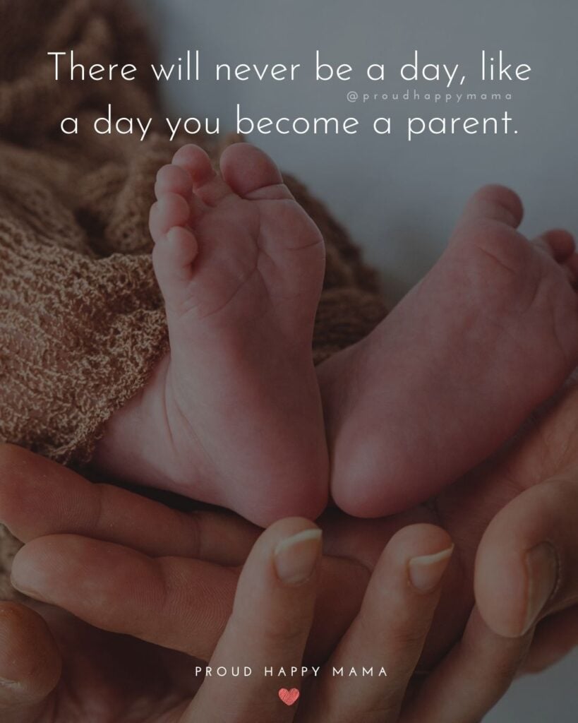 Parents Quotes - There will never be a day, like a day you become a parent.’