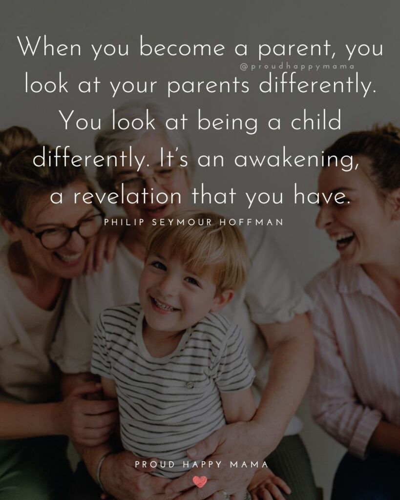 Parents Quotes - When you become a parent, you look at your parents differently. You look at being a child differently.