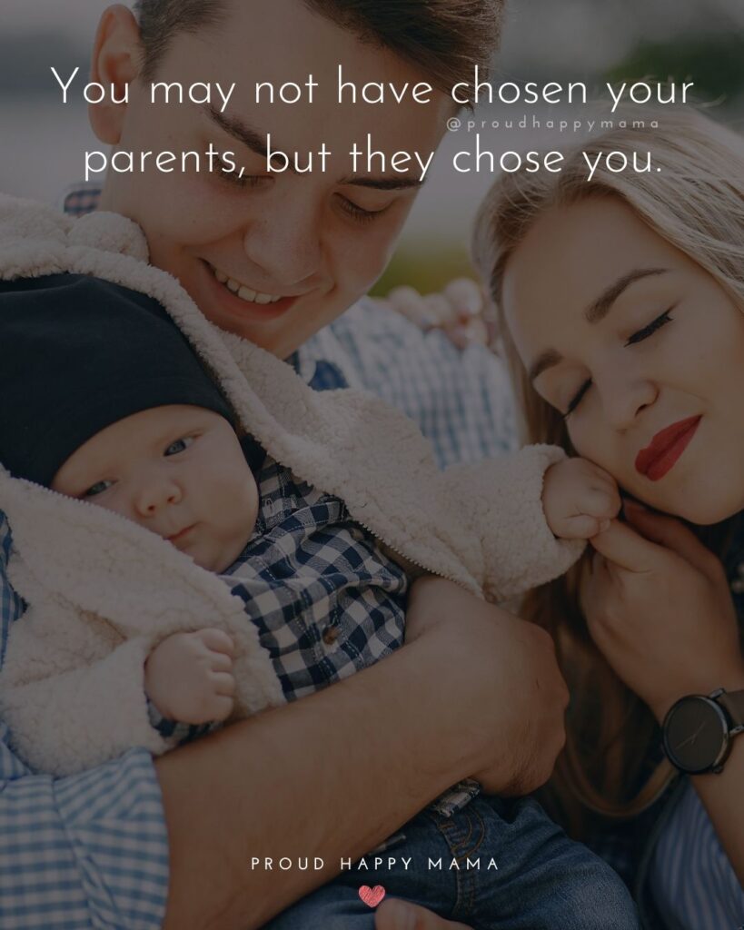Parents Quotes - You may not have chosen your parents, but they chose you.’