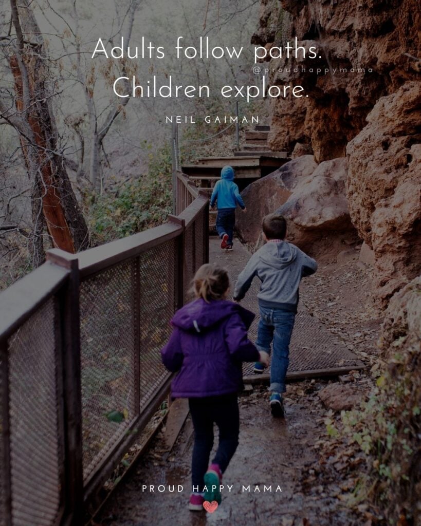 Quotes About Kids - Adults follow paths. Children explore.’ – Neil Gaiman