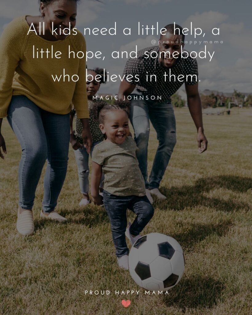 Quotes About Kids - All kids need a little help, a little hop, and somebody who believes in them. – Magic Johnson