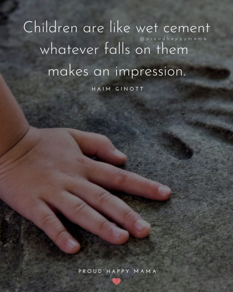 Quotes About Kids - Children are like wet cement whatever falls on them makes an impression.’ — Haim Ginott