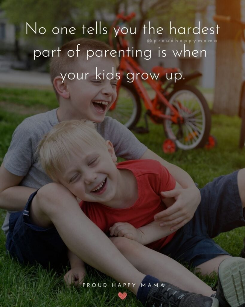 Quotes About Kids - No one tells you the hardest part of parenting is when your kids grow up.’