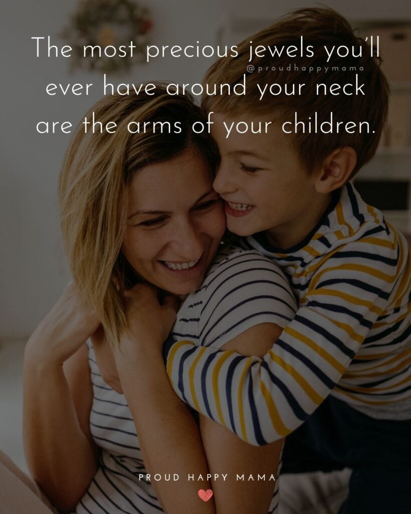 Quotes About Kids - The most precious jewels you’ll ever have around your neck are the arms of your children.’