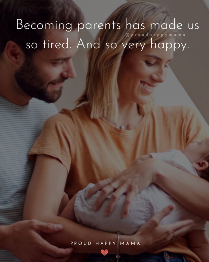 Quotes For New Parents - Becoming parents has made us so tired. And so very happy.’