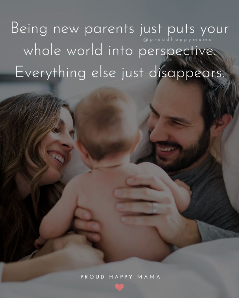 Quotes For New Parents - Being new parents just puts your whole world into perspective. Everything else just disappears.