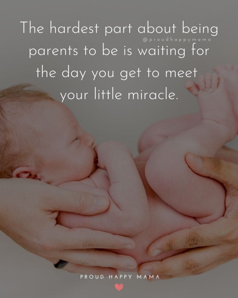 Quotes For New Parents - The hardest part about being parents to be is waiting for the day you get to meet your little miracle.’