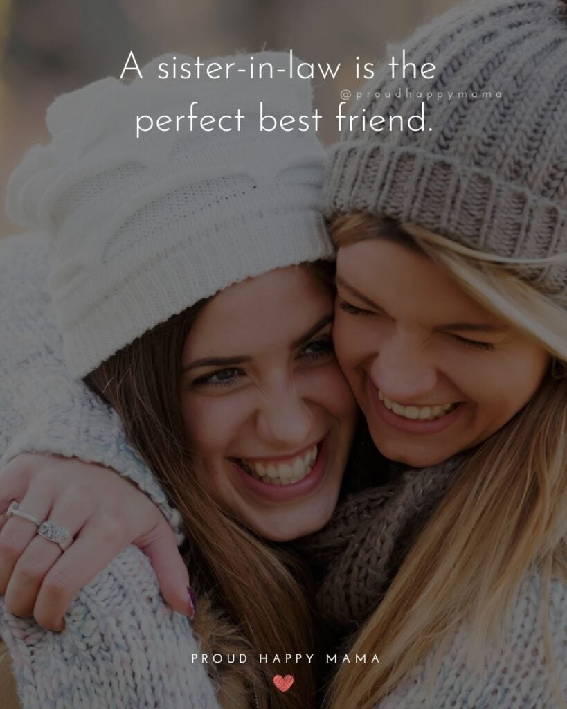 Sister In Law Quotes - A sister in law is the perfect best friend.’