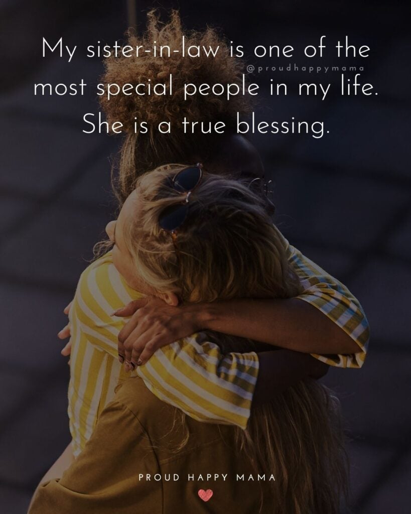 Sister In Law Quotes - My sister in law is one of the most special people in my life. She is a true blessing.’