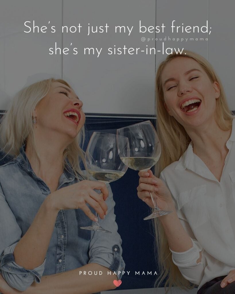 Sister In Law Quotes - She’s not just my best friend; she’s my sister in law.’