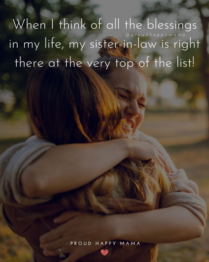 Sister In Law Quotes - When I think of all the blessings in my life, my sister in law is right there at the very top of the list!’