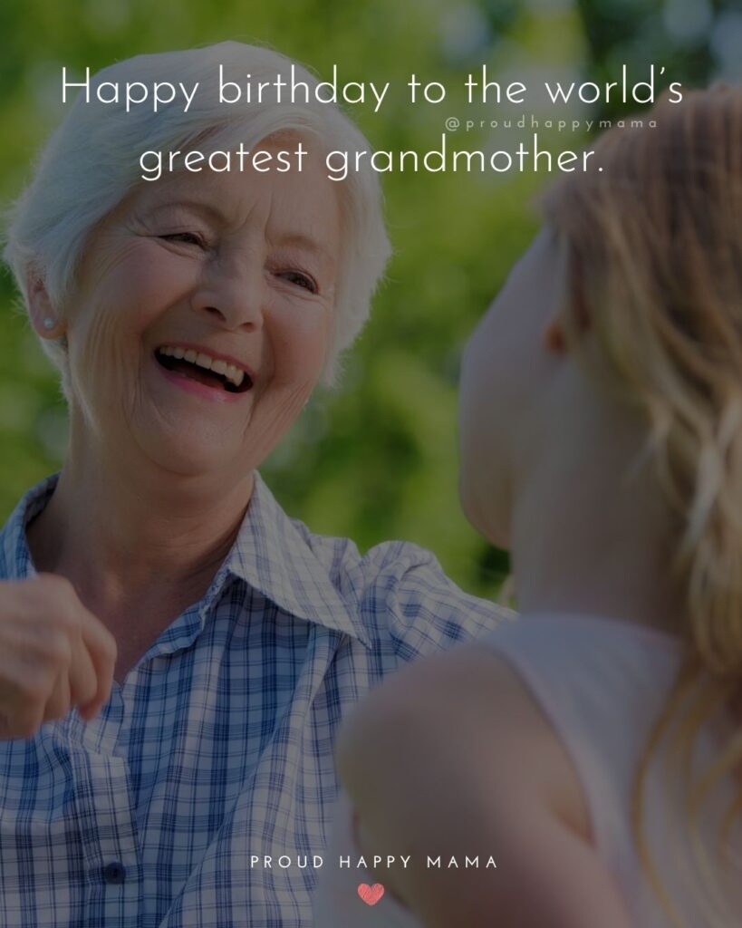 Happy Birthday Grandma Quotes - Happy birthday to the world’s greatest grandmother.’