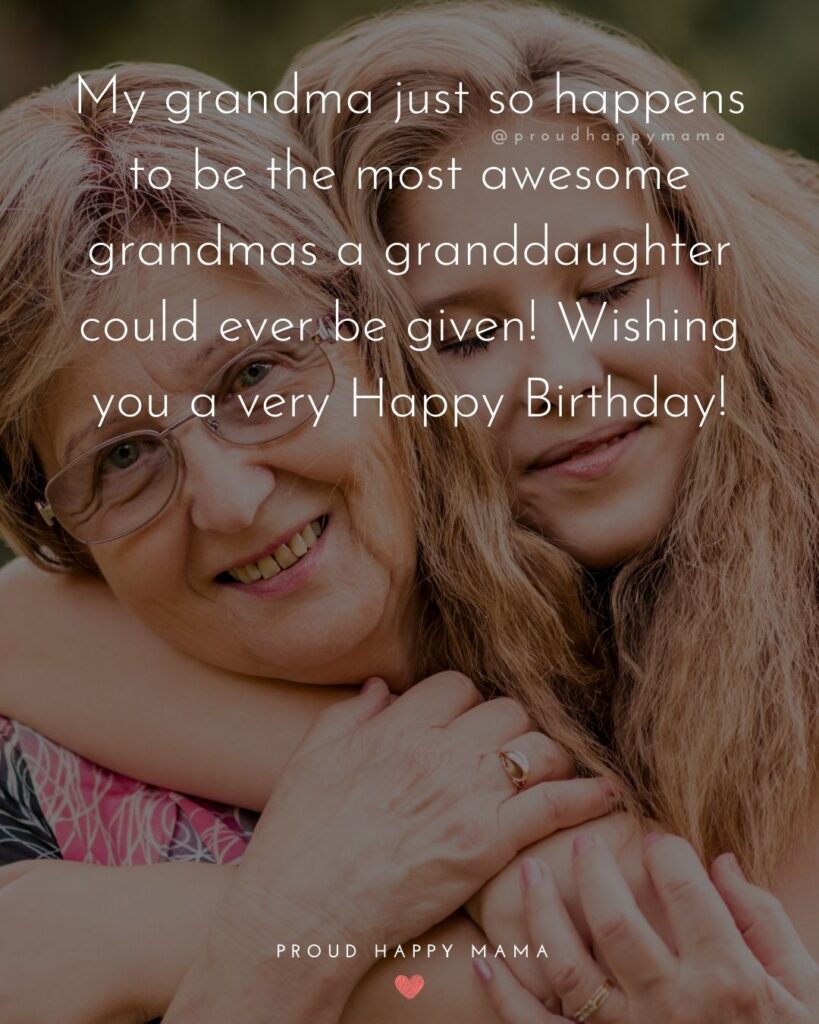 Happy Birthday Grandma Quotes - My grandma just so happens to be the most awesome grandmas a granddaughter could ever
