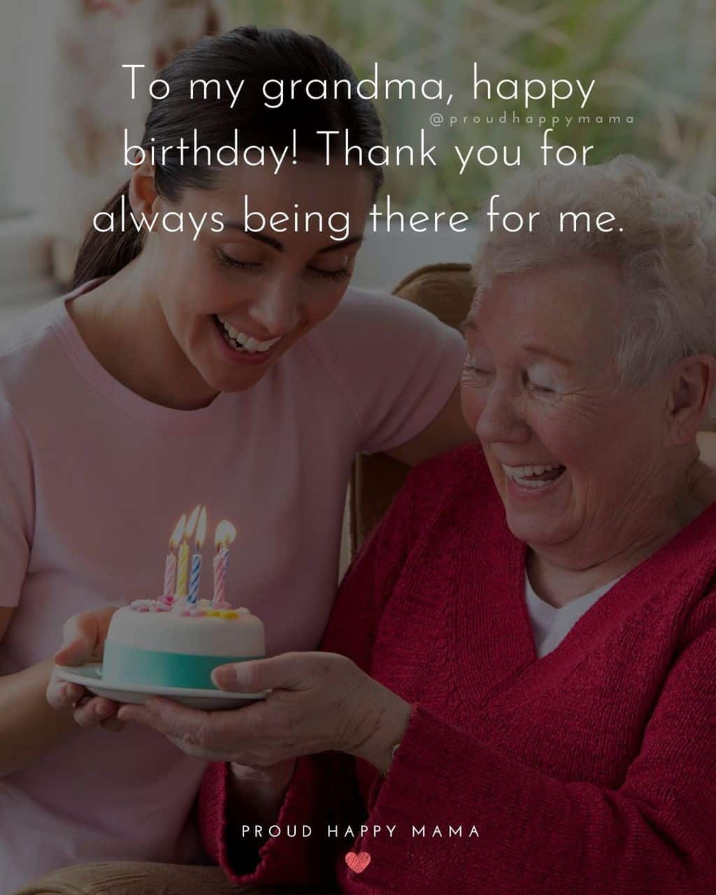 Happy Birthday Grandma Quotes - To my grandma, happy birthday! Thank you for always being there for me.’