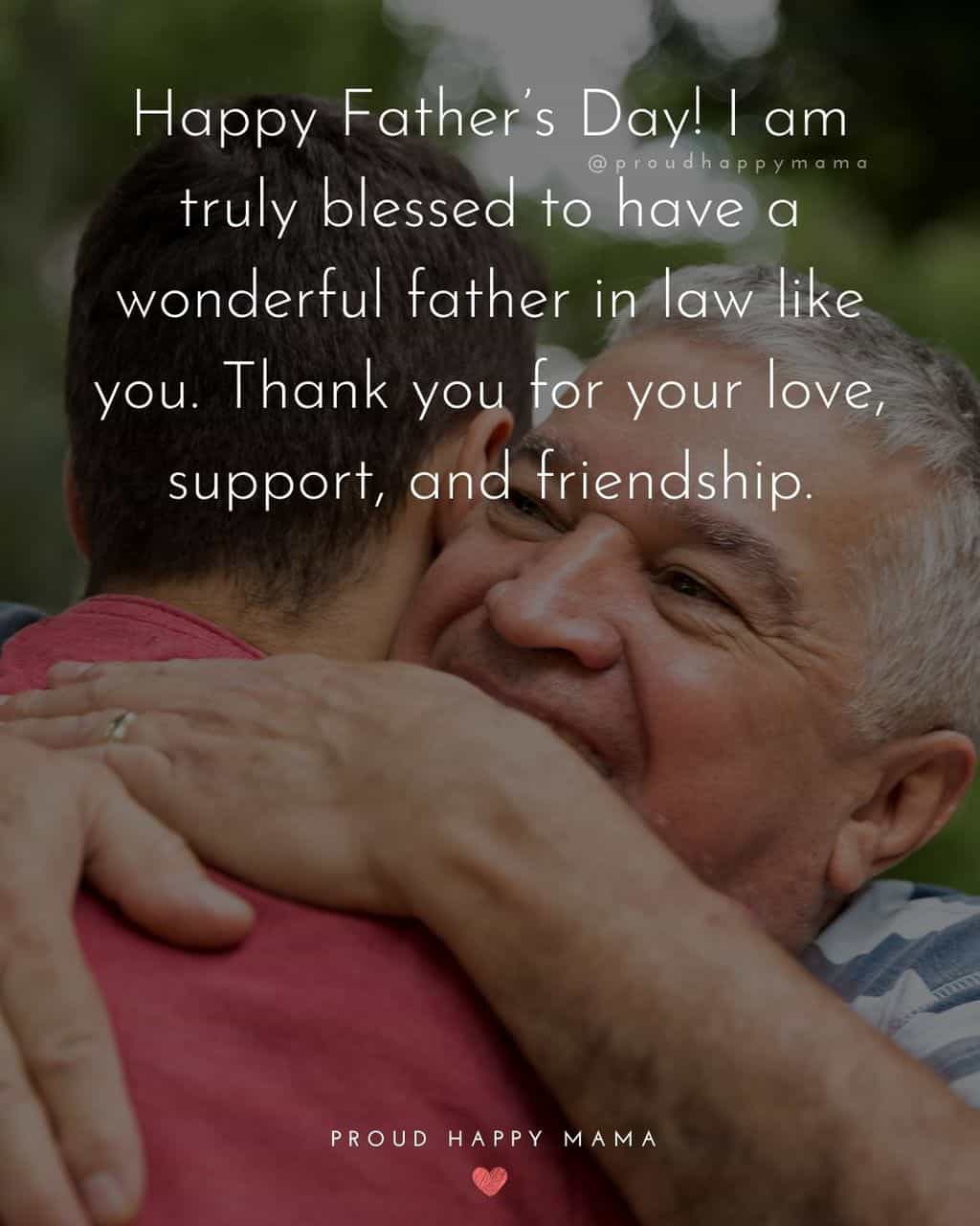 Happy Fathers Day Quotes For Father In Law - Happy Father’s Day! I am truly blessed to have a wonderful father in law like you.