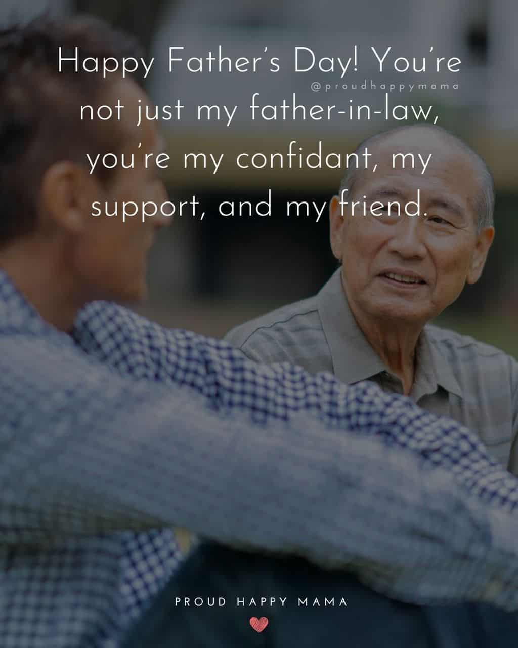 Happy Fathers Day Quotes For Father In Law - Happy Father’s Day! You’re not just my father-in-law, you’re my confidant, my