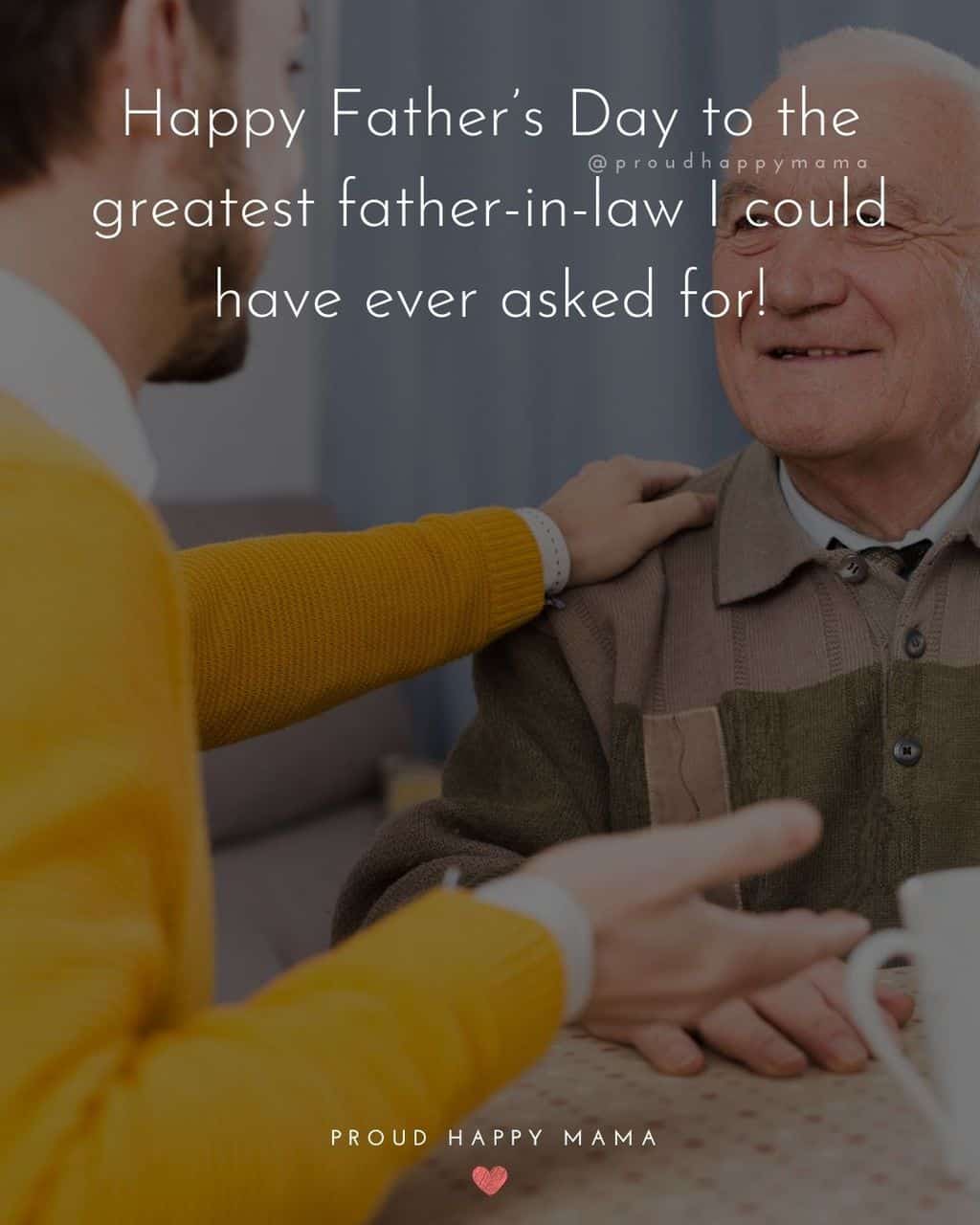 Happy Fathers Day Quotes For Father In Law - Happy Father’s Day to the greatest father in law I could have ever asked for!’
