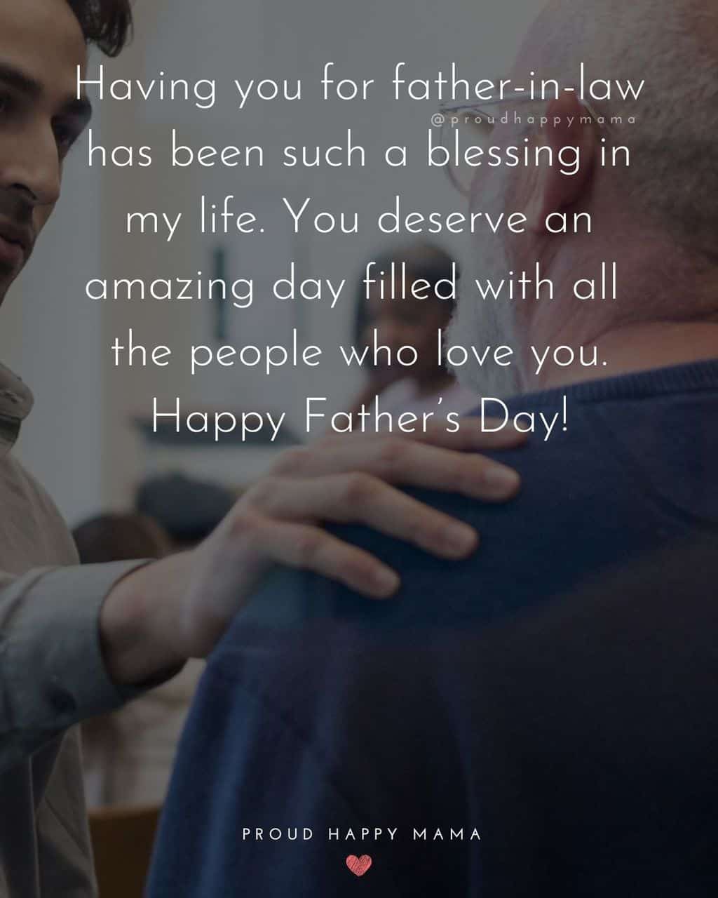 Happy Fathers Day Quotes For Father In Law - Having you for father in law has been such a blessing in my life. You deserve an