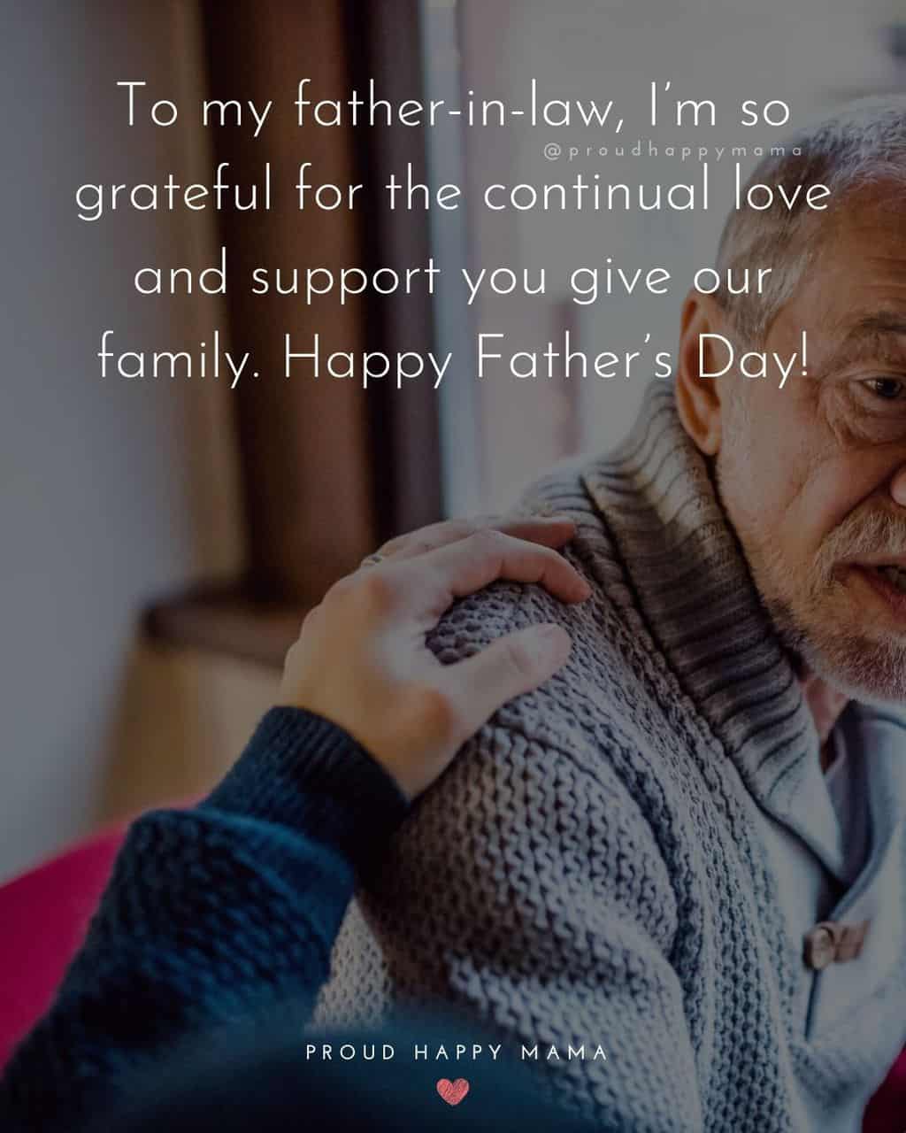 Happy Fathers Day Quotes For Father In Law - To my father in law, I’m so grateful for the continual love and support you give