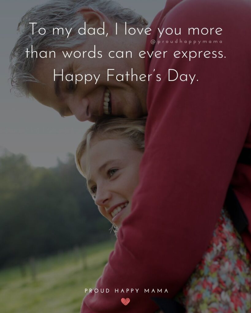 Happy Fathers Day Quotes From Daughter - To my dad, wishing you a very happy Father’s Day! May it be as wonderful as you
