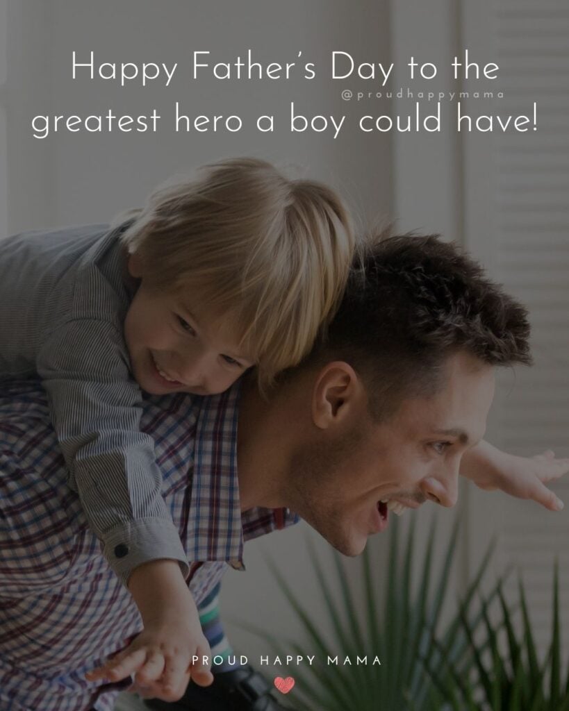 Happy Fathers Day Quotes From Son - Happy Father’s Day to the greatest hero a boy could have!’
